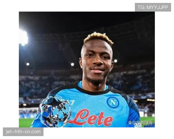 奥斯梅恩如何成为那不勒斯33年首冠核心？其历史地位与贡献深度解析